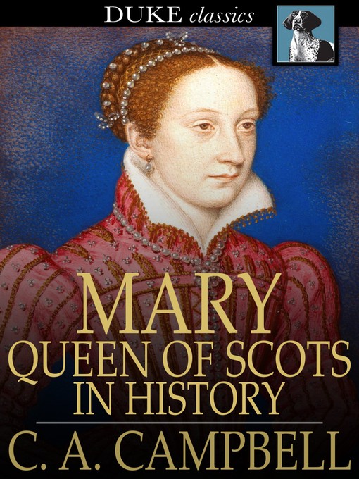 Title details for Mary Queen of Scots in History by C. A. Campbell - Available